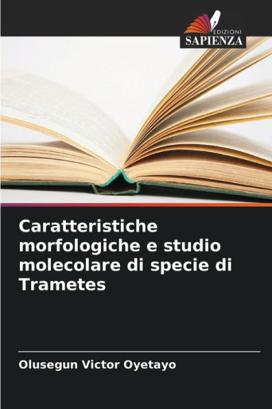 Caratteristiche morfologiche e studio molecolare di specie di Trametes