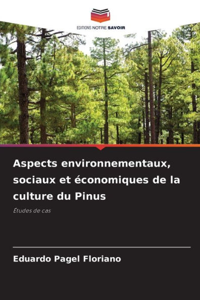 Aspects environnementaux, sociaux et ï¿½conomiques de la culture du Pinus