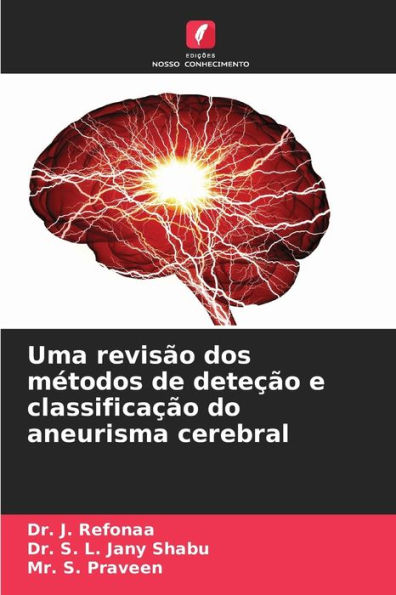 Uma revisï¿½o dos mï¿½todos de deteï¿½ï¿½o e classificaï¿½ï¿½o do aneurisma cerebral