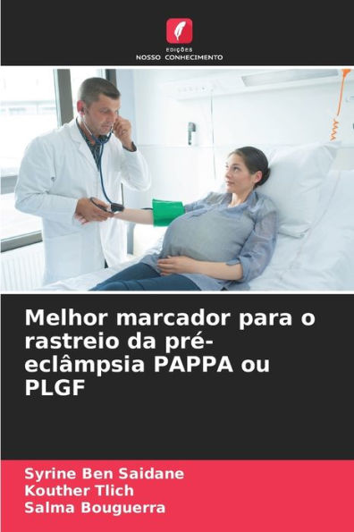 Melhor marcador para o rastreio da prï¿½-eclï¿½mpsia PAPPA ou PLGF