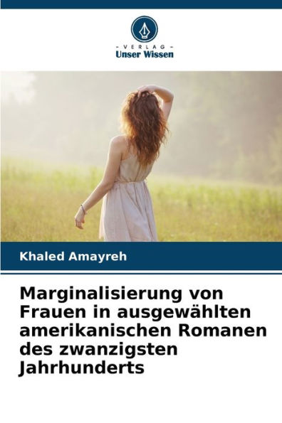 Marginalisierung von Frauen in ausgewï¿½hlten amerikanischen Romanen des zwanzigsten Jahrhunderts