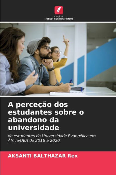 A perceï¿½ï¿½o dos estudantes sobre o abandono da universidade