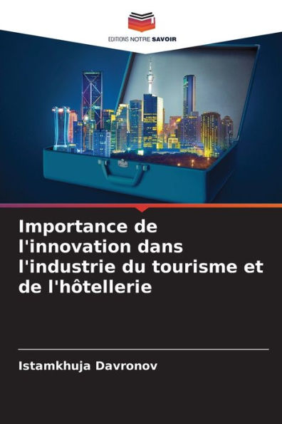 Importance de l'innovation dans l'industrie du tourisme et de l'hï¿½tellerie