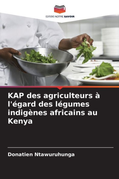 KAP des agriculteurs ï¿½ l'ï¿½gard des lï¿½gumes indigï¿½nes africains au Kenya