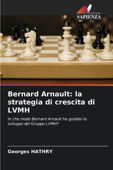 Bernard Arnault: la strategia di crescita di LVMH
