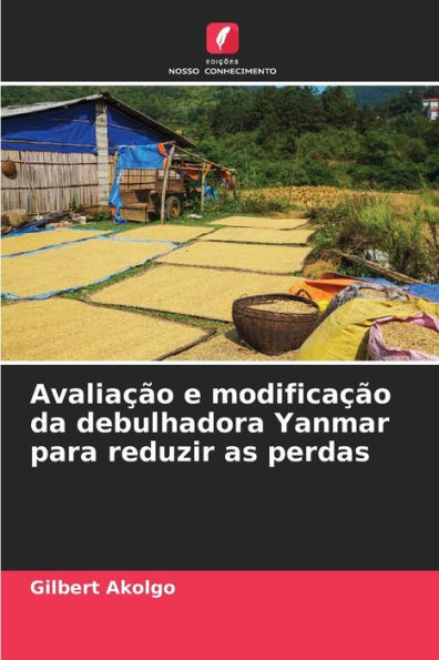 Avaliaï¿½ï¿½o e modificaï¿½ï¿½o da debulhadora Yanmar para reduzir as perdas