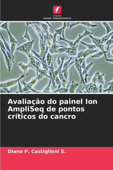 Avaliaï¿½ï¿½o do painel Ion AmpliSeq de pontos crï¿½ticos do cancro