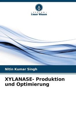 XYLANASE- Produktion und Optimierung