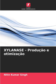 Title: XYLANASE - Produï¿½ï¿½o e otimizaï¿½ï¿½o, Author: Nitin Kumar Singh