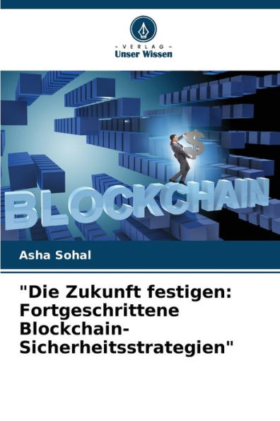 "Die Zukunft festigen: Fortgeschrittene Blockchain-Sicherheitsstrategien"
