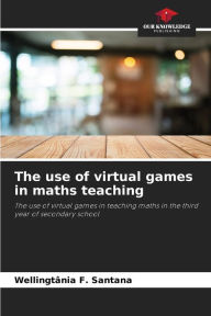 Title: The use of virtual games in maths teaching, Author: Wellingtïnia F Santana