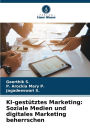 KI-gestï¿½tztes Marketing: Soziale Medien und digitales Marketing beherrschen