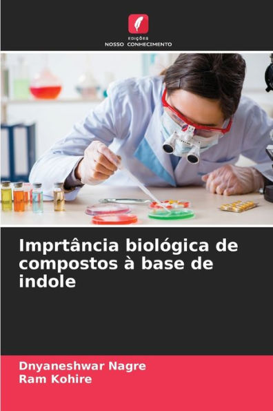 Imprtï¿½ncia biolï¿½gica de compostos ï¿½ base de indole