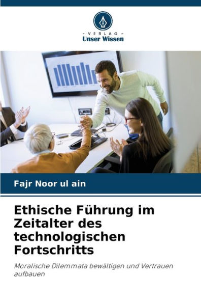 Ethische Fï¿½hrung im Zeitalter des technologischen Fortschritts