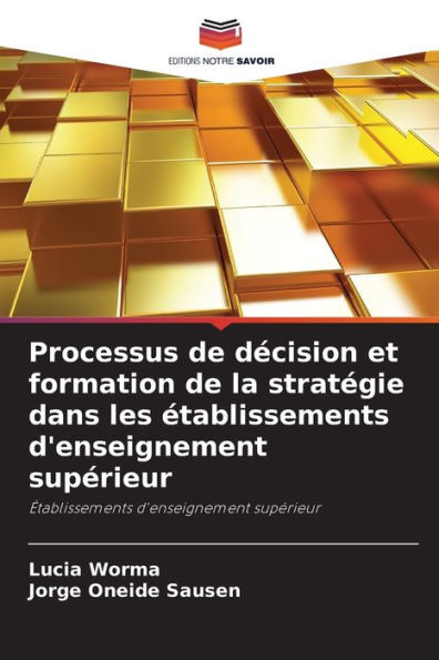 Processus de dï¿½cision et formation de la stratï¿½gie dans les ï¿½tablissements d'enseignement supï¿½rieur