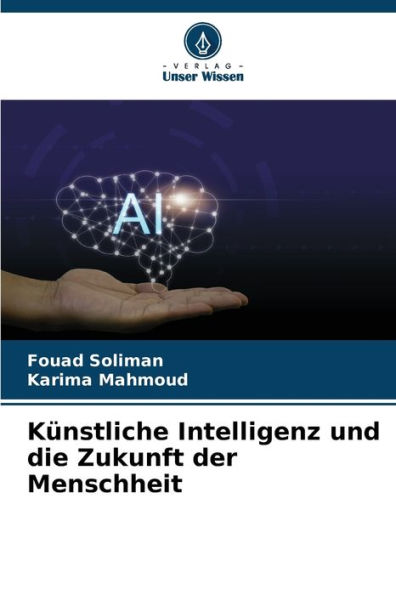 Kï¿½nstliche Intelligenz und die Zukunft der Menschheit