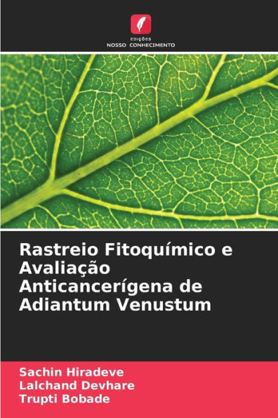 Rastreio Fitoquï¿½mico e Avaliaï¿½ï¿½o Anticancerï¿½gena de Adiantum Venustum