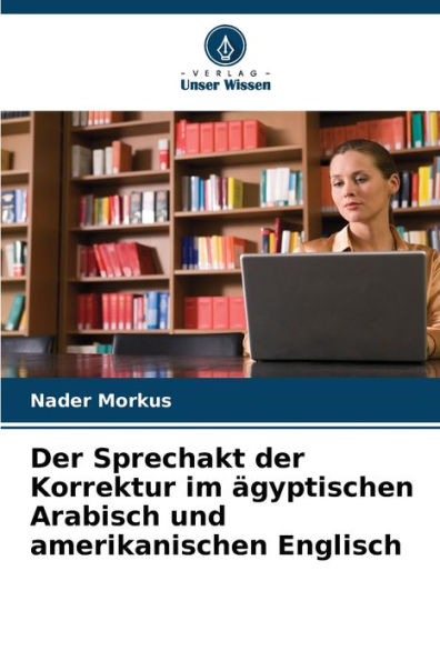 Der Sprechakt der Korrektur im �gyptischen Arabisch und amerikanischen Englisch