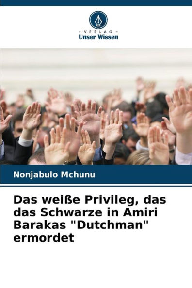 Das weiï¿½e Privileg, das das Schwarze in Amiri Barakas "Dutchman" ermordet