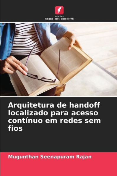 Arquitetura de handoff localizado para acesso contï¿½nuo em redes sem fios