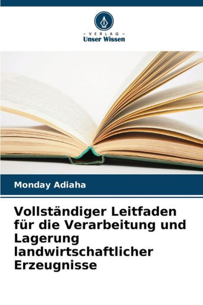 Vollstï¿½ndiger Leitfaden fï¿½r die Verarbeitung und Lagerung landwirtschaftlicher Erzeugnisse