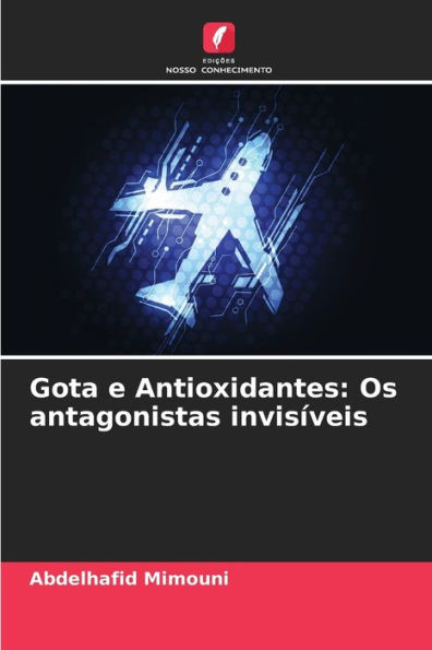 Gota e Antioxidantes: Os antagonistas invisï¿½veis