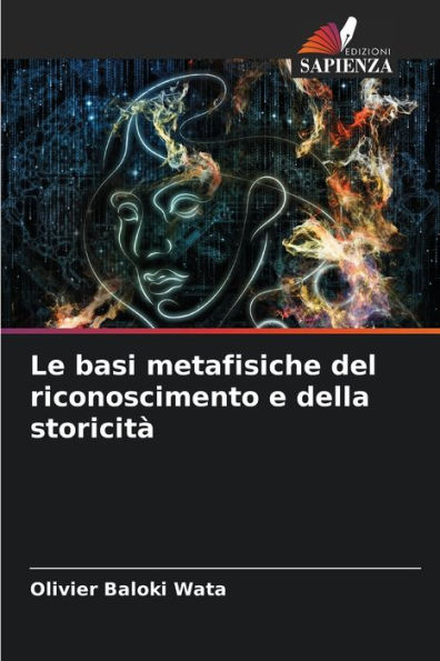 Le basi metafisiche del riconoscimento e della storicitï¿½
