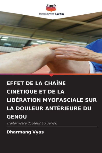 Effet de la Chaï¿½ne Cinï¿½tique Et de la Libï¿½ration Myofasciale Sur La Douleur Antï¿½rieure Du Genou