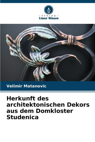 Herkunft des architektonischen Dekors aus dem Domkloster Studenica