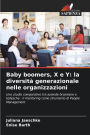 Baby boomers, X e Y: la diversitï¿½ generazionale nelle organizzazioni