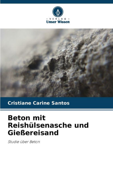 Beton mit Reishï¿½lsenasche und Gieï¿½ereisand