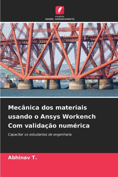 Mecï¿½nica dos materiais usando o Ansys Workench Com validaï¿½ï¿½o numï¿½rica