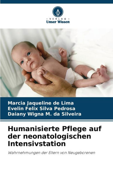Humanisierte Pflege auf der neonatologischen Intensivstation