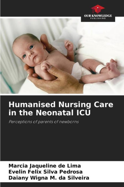 Humanised Nursing Care in the Neonatal ICU