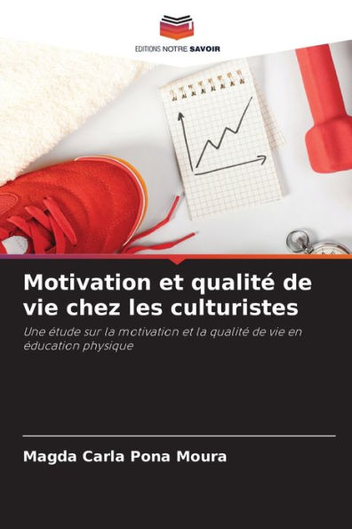 Motivation et qualitï¿½ de vie chez les culturistes