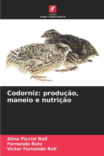 Codorniz: produï¿½ï¿½o, maneio e nutriï¿½ï¿½o