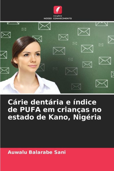 Cï¿½rie dentï¿½ria e ï¿½ndice de PUFA em crianï¿½as no estado de Kano, Nigï¿½ria