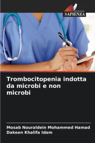 Title: Trombocitopenia indotta da microbi e non microbi, Author: Mosab Nouraldein Mohammed Hamad