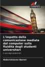 L'impatto della comunicazione mediata dal computer sulla fluiditï¿½ degli studenti universitari