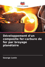 Title: Dï¿½veloppement d'un composite fer-carbure de fer par broyage planï¿½taire, Author: George Lenin