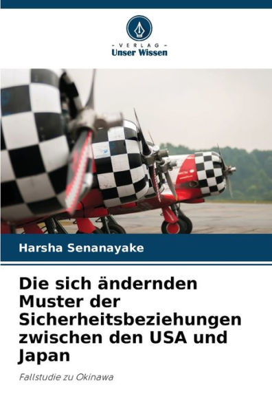 Die sich ï¿½ndernden Muster der Sicherheitsbeziehungen zwischen den USA und Japan
