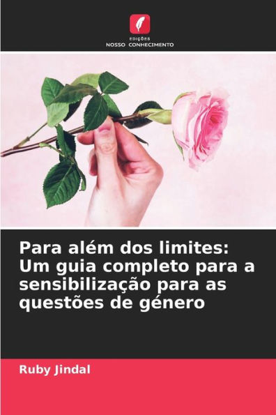 Para alï¿½m dos limites: Um guia completo para a sensibilizaï¿½ï¿½o para as questï¿½es de gï¿½nero