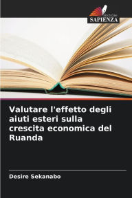 Title: Valutare l'effetto degli aiuti esteri sulla crescita economica del Ruanda, Author: Desire Sekanabo