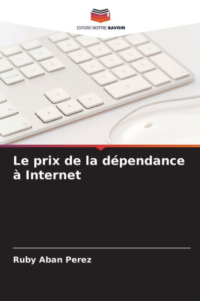 Le prix de la dï¿½pendance ï¿½ Internet