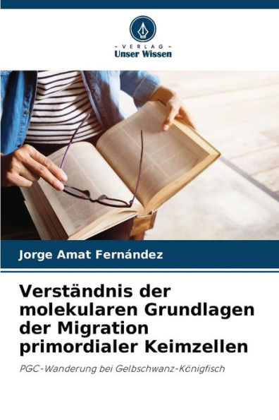 Verstï¿½ndnis der molekularen Grundlagen der Migration primordialer Keimzellen