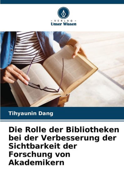 Die Rolle der Bibliotheken bei der Verbesserung der Sichtbarkeit der Forschung von Akademikern