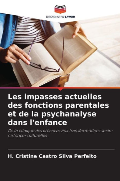 Les impasses actuelles des fonctions parentales et de la psychanalyse dans l'enfance