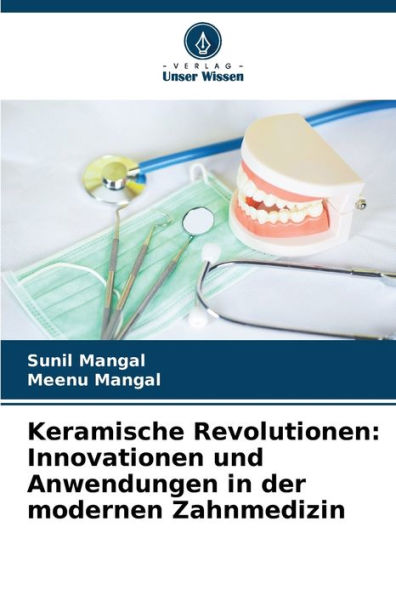 Keramische Revolutionen: Innovationen und Anwendungen in der modernen Zahnmedizin