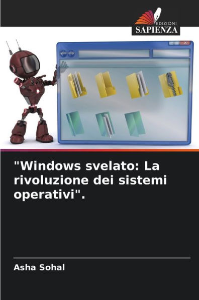 "Windows svelato: La rivoluzione dei sistemi operativi".