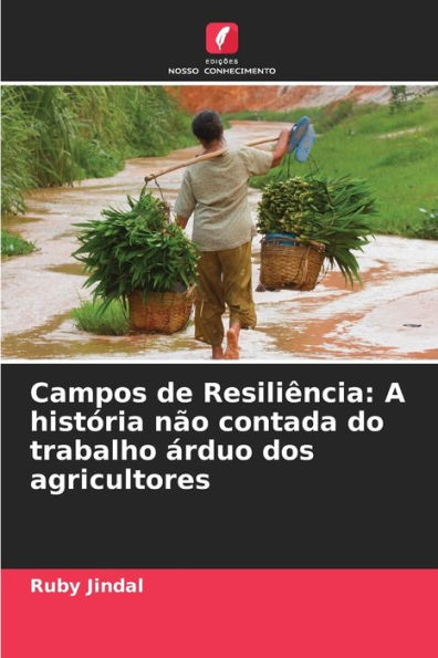 Campos de Resiliï¿½ncia: A histï¿½ria nï¿½o contada do trabalho ï¿½rduo dos agricultores